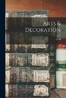 Libro in inglese Arts & Decoration; 45-46  - Anonymous