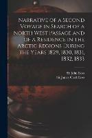 Libro in inglese Narrative of a Second Voyage in Search of a North West Passage and of a Residence in the Arctic Regions During the Years 1829, 1830, 1831, 1832, 1833 [microform] 