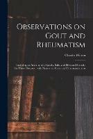 Libro in inglese Observations on Gout and Rheumatism: Including an Account of a Speedy, Safe, and Effectual Remedy for Those Diseases: With Numerous Cases and Communications  - Charles Wilson