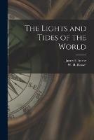Libro in inglese The Lights and Tides of the World [microform] 