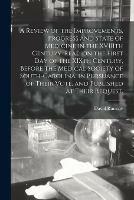 Libro in inglese A Review of the Improvements, Progress and State of Medicine in the XVIIIth Century. Read on the First Day of the XIXth Century, Before the Medical Society of South-Carolina, in Pursuance of Their Vote, and Published at Their Request.  - David 1749-1815 Ramsay