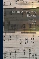 Libro inglese Ethical Hymn Book: With Music Stanton 1857-1944 Coit , Gustav Spiller