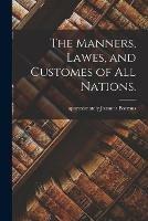 Libro in inglese The Manners, Lawes, and Customes of All Nations. 