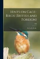 Libro in inglese Hints on Cage-birds (British and Foreign); 1903 