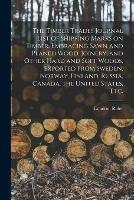 Libro in inglese The Timber Trades Journal List of Shipping Marks on Timber, Embracing Sawn and Planed Wood, Joinery, and Other Hard and Soft Woods, Exported From Sweden, Norway, Finland, Russia, Canada, the United States, Etc. 