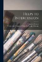 Libro in inglese Helps to Intercession [microform]  - Andrew 1828-1917 Murray