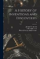 Libro inglese A History of Inventions and Discoveries [electronic Resource]; 3 Johann 1739-1811 Beckmann , William Johnston