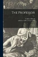 Libro in inglese The Professor: a Tale; v. 1  - Charlotte 1816-1855 Bronte
