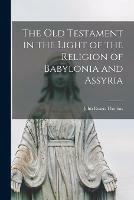 Libro in inglese The Old Testament in the Light of the Religion of Babylonia and Assyria  - John Evans 1869- Thomas