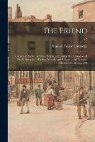 Libro in inglese The Friend: a Series of Essays, in Three Volumes, to Aid in the Formation of Fixed Principles in Politics, Morals, and Religion, With Literary Amusements Interspersed; v.2  - Samuel Taylor 1772-1834 Coleridge