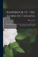 Libro in inglese Handbook of the Ferns of Canada [microform]: Being a Plain and Practical Guide to Amateurs in the Study and Cultivation of the Native Species  - John Paxton