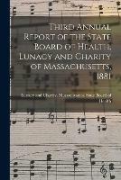 Libro in inglese Third Annual Report of the State Board of Health, Lunacy and Charity of Massachusetts, 1881 
