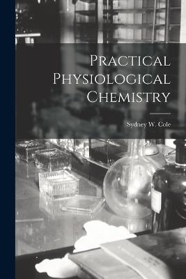 Practical Physiological Chemistry [microform] - cover