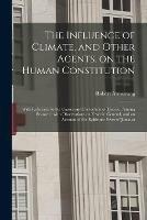 Libro in inglese The Influence of Climate, and Other Agents, on the Human Constitution: With Reference to the Causes and Prevention of Disease, Among Seamen: With Observations on Fever in General, and an Account of the Epidemic Fever of Jamaica  - Robert Armstrong