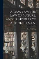 Libro in inglese A Tract on the Law of Nature, and Principles of Action in Man.  - Granville 1735-1813 Sharp