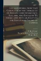 Libro inglese Life and Works, Now First Completed by the Introd. of His Private Correspondence. Rev., Arr., and Edited by T.S. Grimshawe. With an Essay on the Genius and Poetry of Cowper; 1 William 1731-1800 Cowper , Thomas Shuttleworth 1778-1 Grimshawa , William 1745-1820 Hayley