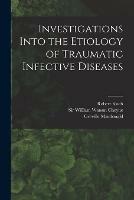 Investigations Into the Etiology of Traumatic Infective Diseases [electronic Resource] - Robert 1843-1910 Koch - cover