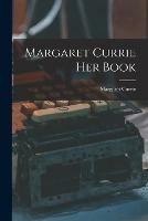 Libro in inglese Margaret Currie Her Book  - Margaret Currie