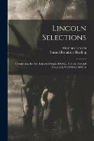 Libro in inglese Lincoln Selections: Comprising the First Lincoln-Douglas Debate, First and Second Inaugurals, Gettysburg Address  - Abraham 1809-1865 Lincoln
