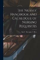 Libro in inglese The Nurses' Handbook and Catalogue of Nursing Requisites [electronic Resource] 