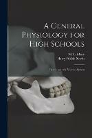 Libro in inglese A General Physiology for High Schools: Based Upon the Nervous System 