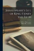 Libro inglese Shakespeare's Life of King Henry the Fifth William 1564-1616 Shakespeare , Ralph Hartt Bowles