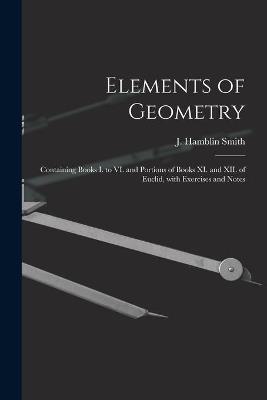 Elements of Geometry [microform]: Containing Books I. to VI. and Portions of Books XI. and XII. of Euclid, With Exercises and Notes - cover