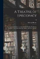 Libro in inglese A Treatise of Episcopacy; Confuting by Scripture, Reason, and the Churches Testimony, That Fort of Diocesan Churches, Prelacy, and Government ..; 1-2  - Richard 1615-1691 Baxter