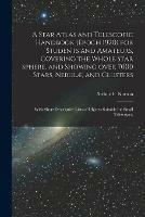 A Star Atlas and Telescopic Handbook (epoch 1920) for Students and Amateurs, Covering the Whole Star Sphere, and Showing Over 7000 Stars, Nebulae, and Clusters; With Short Descriptive Lists of Objects Suitable for Small Telescopes; - cover