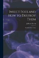 Libro in inglese Insect Foes and How to Destroy Them [microform]: Economic Entomology 