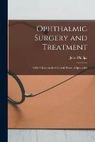 Libro in inglese Ophthalmic Surgery and Treatment: With Advice on the Use and Abuse of Spectacles  - John Phillips