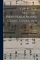 Libro inglese The Black Mantles (Manteaux Noirs) Comic Opera in 3 Acts W Parke , Harry Paulton