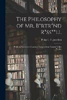 Libro in inglese The Philosophy of Mr. B*rtr*nd R*ss**ll; With an Appendix of Leading Passages From Certain Other Works; 