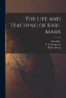 The Life and Teaching of Karl Marx - Max Beer - cover