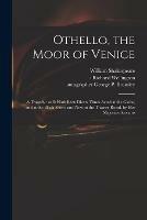 Libro in inglese Othello, the Moor of Venice: a Tragedy: as It Hath Been Divers Times Acted at the Globe, and at the Black-Friers, and Now at the Theatre Royal, by Her Majesties Servants  - William 1564-1616 Shakespeare
