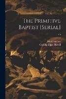 Libro in inglese The Primitive Baptist [serial]; v.5  - Mark 1798-1875 Bennett