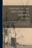 Libro in inglese History of the Discovery of America [microform]: of the Landing of the Pilgrims at Plymouth and of Their Most Remarkable Engagements With the Indians in New-England, From Their First Arrival in 1620, Until the Final Subjugation of the Natives in 1679;...  - Henry Trumbull