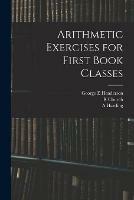 Libro inglese Arithmetic Exercises for First Book Classes George E Henderson , R Church , A Harding
