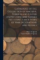 Libro inglese Catalogue of the Collection of Ancient, Foreign and United States Coins and Medals Including Large Series of War Decorations and Medals Henry Chapman , Samuel Hudson Chapman