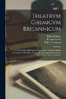 Libro in inglese Theatrvm Chemicvm Britannicum: Containing Severall Poeticall Pieces of Our Famous English Philosophers, Who Have Written the Hermetique Mysteries in Their Owne Ancient Language  - Elias 1617-1692 Ashmole