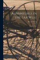 Libro in inglese Adventures in the Far West: Canada's Story  - Herbert Strang