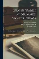 Libro inglese Shakespeare's Midsummer Night's Dream: the First Quarto, 1600: a Fac-simile in Photo-lithography William 1564-1616 Shakespeare , Joseph Woodfall 1824-1908 Ebsworth , William 1832-1911 Griggs