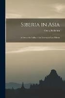 Libro in inglese Siberia in Asia: a Visit to the Valley of the Genesay in East Siberia  - Henry 1832-1895 Seebohm