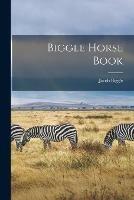 Libro in inglese Biggle Horse Book  - Jacob Biggle