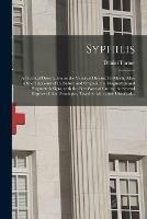 Libro in inglese Syphilis: a Practical Dissertation on the Venereal Disease. In Which, After a Short Account of Its Nature and Original; the Diagnostick and Prognostick Signs, With the Best Ways of Curing the Several Degrees of That Distemper, Together With Some...  - Daniel 1666-1740 Turner