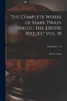 Libro in inglese The Complete Works of Mark Twain [pseud.] The $30,000 Bequest Vol. 18; EIGHTEEN (18)  - Mark Twain
