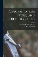 Libro inglese African Nature Notes and Reminiscences [microform] Frederick Courteney 1851-1917 Selous , Theodore 1858-1919 Roosevelt