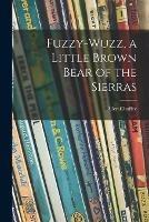 Libro in inglese Fuzzy-wuzz, a Little Brown Bear of the Sierras  - Allen Chaffee