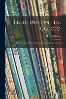 Libro in inglese Fighting on the Congo; the Story of an American Boy Among the Rubber Slaves  - Herbert Strang
