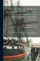 The Colored Patriots of the American Revolution, With Sketches of Several Distinguished Colored Persons: to Which is Added a Brief Survey of the Condition and Prospects of Colored Americans